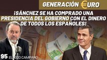 Generación Euro #95: ¡Sánchez se ha comprado una Presidencia del Gobierno con el dinero de todos los españoles!