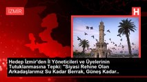 Hedep İzmir'den İl Yöneticileri ve Üyelerinin Tutuklanmasına Tepki: 