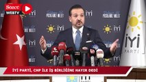 İYİ Parti, CHP ile işbirliğine ‘Hayır’ dedi