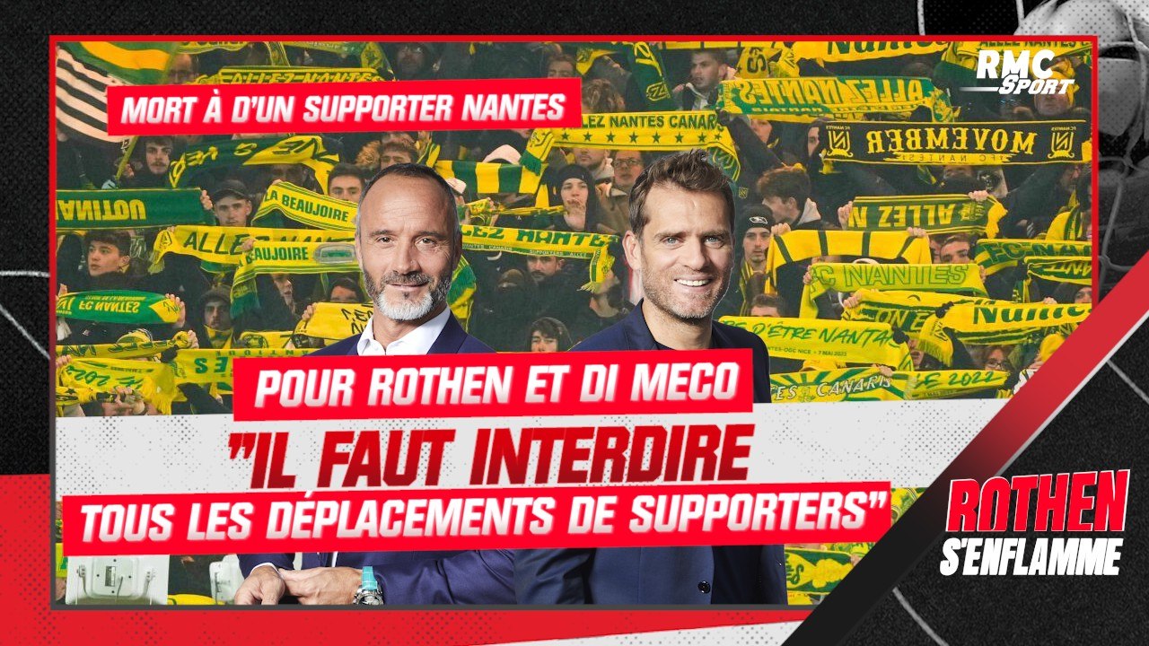 Mort d'un supporter de Nantes : "il faut interdire tous les déplacements de supporters" estiment Rothen et Di Meco