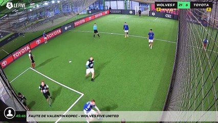 Faute de Valentin Kopec - WOLVES FIVE UNITED