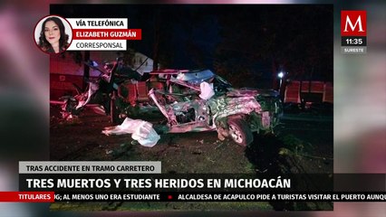 Tres muertos y tres heridos tras accidente carretero en Michoacán
