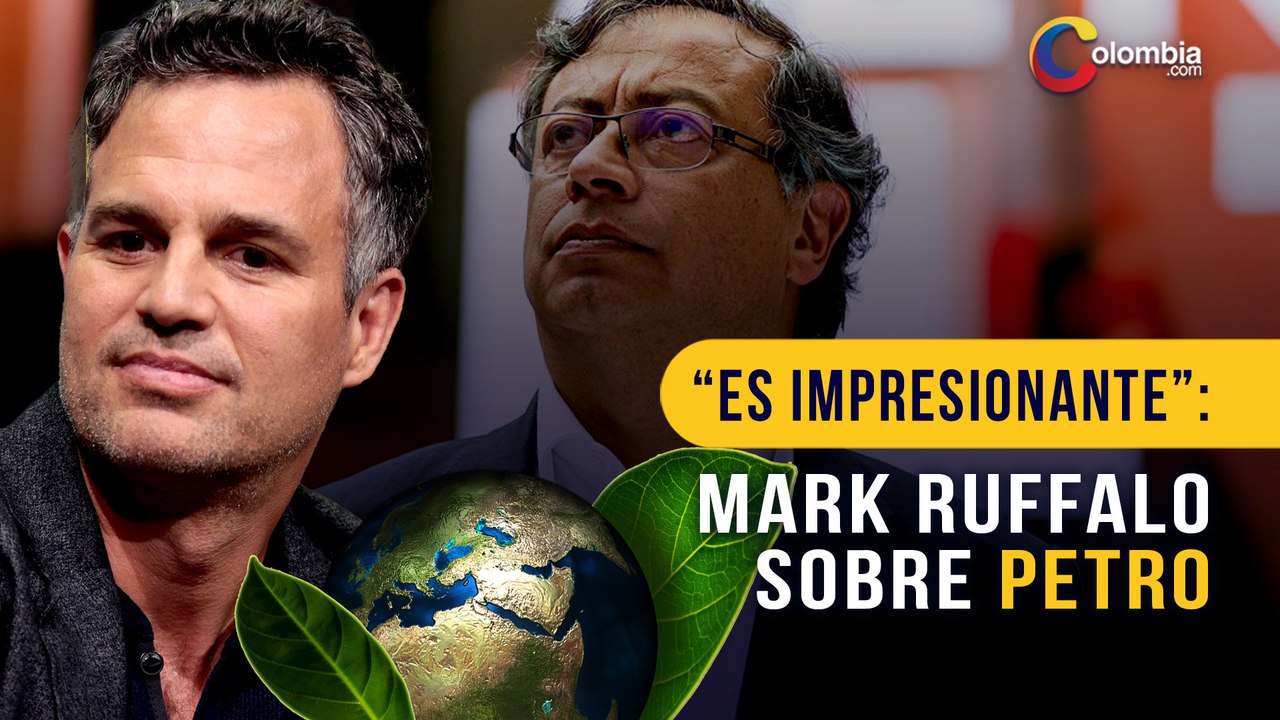 Mark Ruffalo elogió al Gobierno Petro por sus propuestas para cuidar el planeta