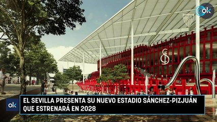 El Sevilla presenta su nuevo estadio Sánchez-Pizjuán que estrenará en 2028