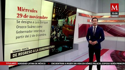 Recuento en base a los días anteriores tras el regreso a la gubernatura de Samuel García