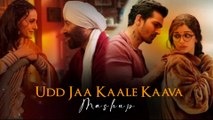 Udd Jaa Kaale Kaava Song Mashup Gadar 2 Song Mashup