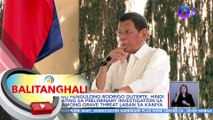 Dating Pangulong Rodrigo Duterte, hindi dumating sa preliminary investigation sa reklamong grave threat laban sa kaniya | BT