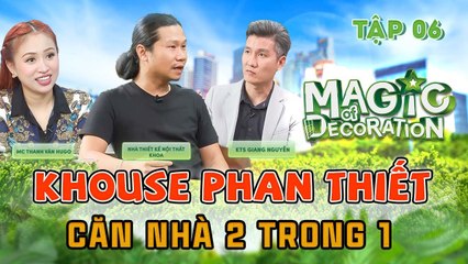 Magic Of Decoration #6 _ Thiết kế căn nhà 2 trong 1, nơi tìm về kỷ niệm tuổi thơ bên gia đình