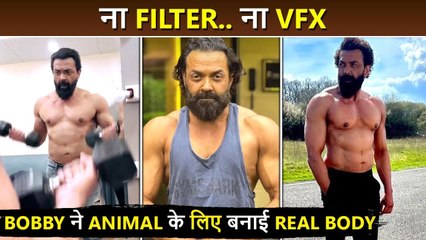 No VFX No Filters, Bobby Deol's Unbelievable Body Transformation For Animal