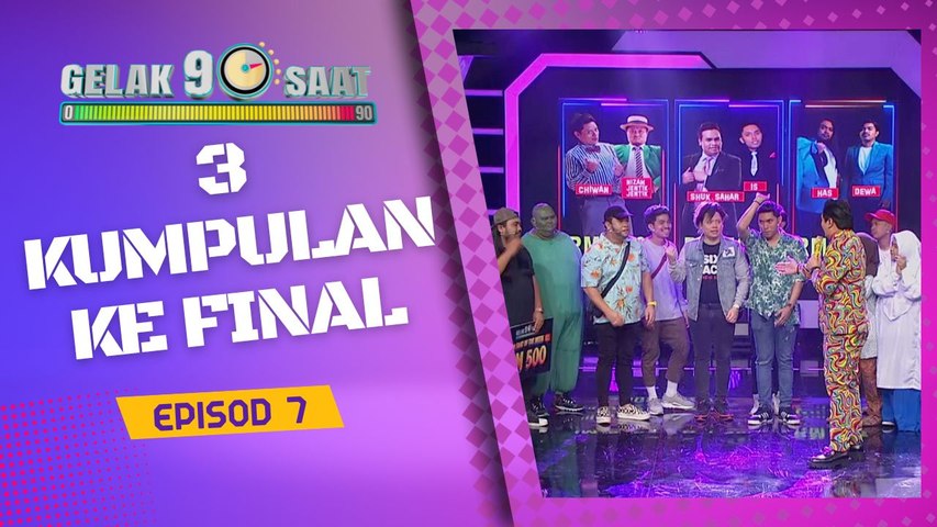 GELAK 90 Saat (7) - 3 Kumpulan ke Final!