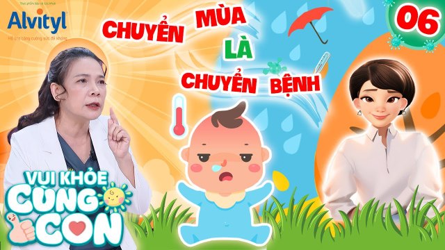 Vui Khỏe Cùng Con #6_ Các BÍ KÍP bỏ túi CHĂM CON KHỎE khi Chuyển Mùa cùng Bác sĩ Khủng Long