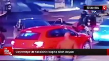 Gayrettepe’de taksicinin başına silah dayadı