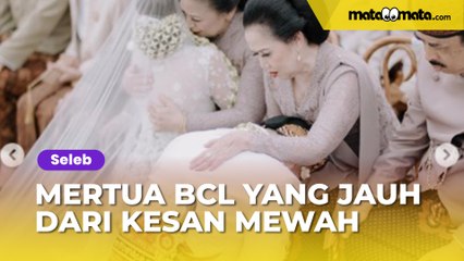 Mertua BCL yang Jauh dari Kesan Mewah