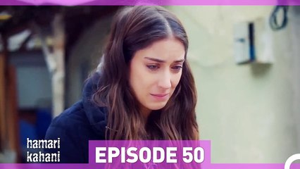 Hamari Kahani Episode 50(Urdu Dubbed)