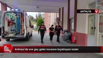 Antalya'da eve geç gelen kocasını bıçaklayan kadın