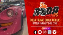 RODA PANAS QUICK CHECK : DATSUN 240Z FAIRLADY
