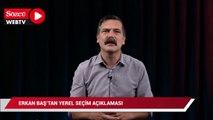 Erkan Baş'tan yerel seçim açıklaması