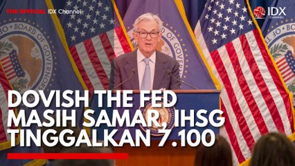 Dovish The Fed Masih Samar, IHSG Tinggalkan 7.100