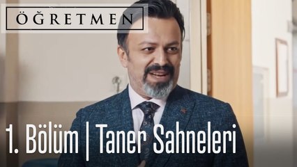 Öğretmen 1. Bölüm - Taner Sahneleri