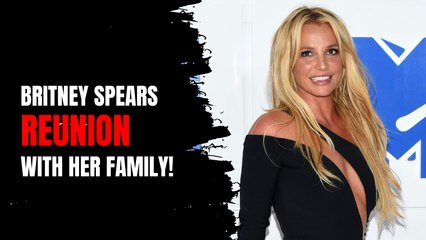 Britney Spears' Emotional 42nd Birthday Reunion