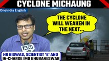 Cyclone Michaung: IMD’s HR Biswas says cyclone expected to weaken in the next few hours | Oneindia