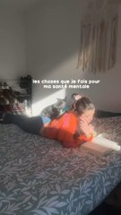 Les choses que je fais pour ma santé mentale