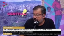 Central 98 | Janones investigado por 