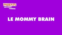 Le mommy brain, qu'est-ce que c'est ? | Les mots tordus de Parents