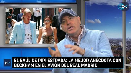 El Baúl de Pipi Estrada: la mejor anécdota con Beckham en el avión del Real Madrid