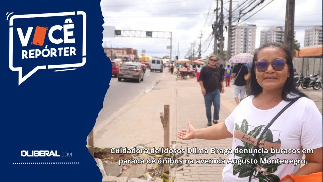 Cuidadora de idosos Dilma Braga denuncia buracos em parada de ônibus na avenida Augusto Montenegro