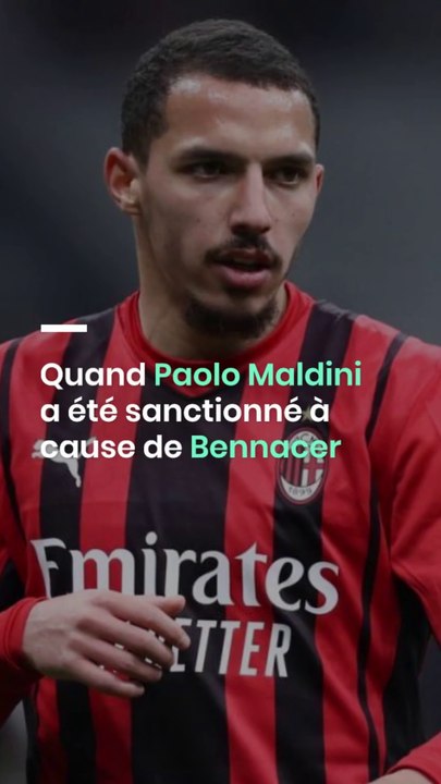 Quand Paolo Maldini a été sanctionné à cause de Bennacer