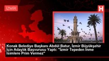 Konak Belediye Başkanı Abdül Batur, İzmir Büyükşehir İçin Adaylık Başvurusu Yaptı: 