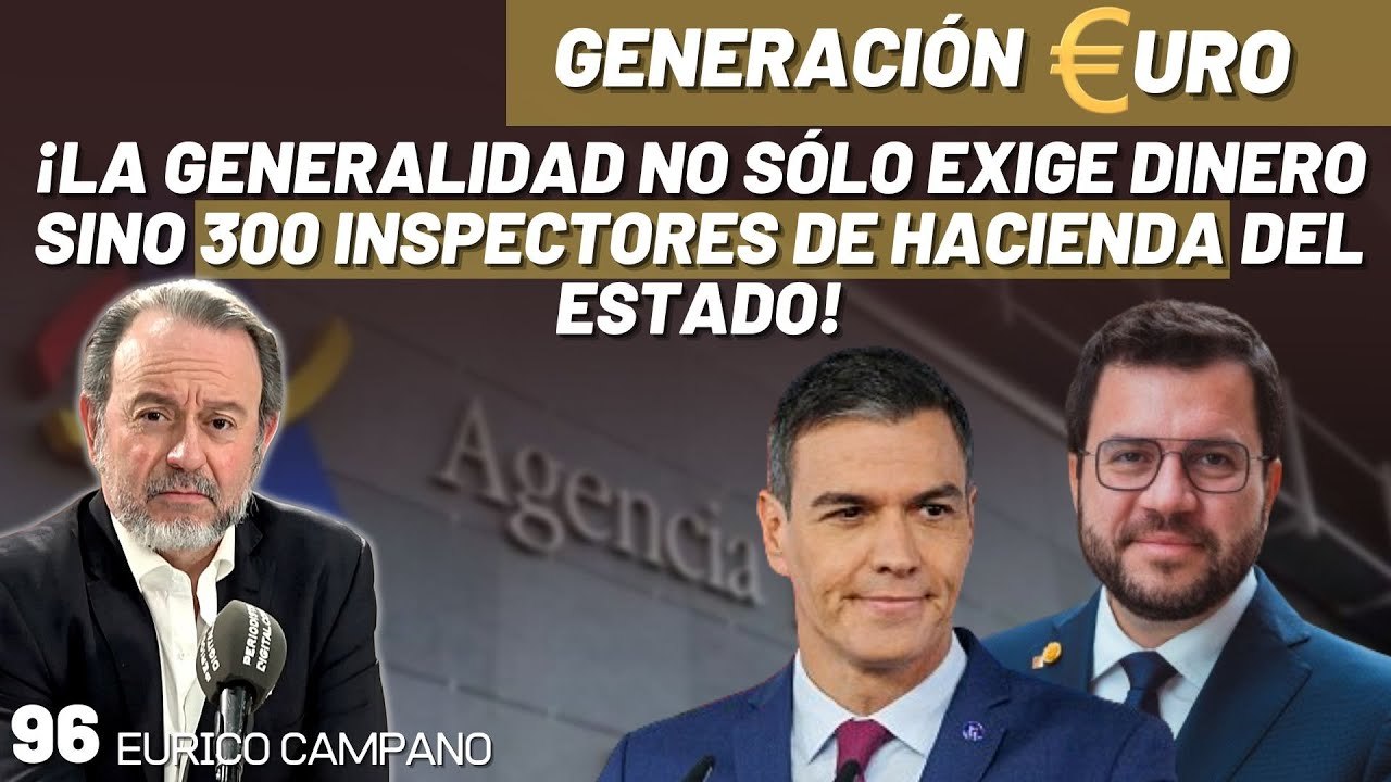 Generación Euro #96: ¡La Generalidad no sólo exige dinero sino 300 Inspectores de Hacienda del Estado!