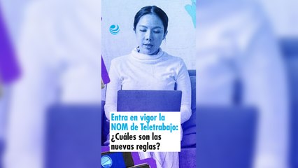 Entra en vigor la NOM de Teletrabajo: ¿Cuáles son las nuevas reglas del juego?