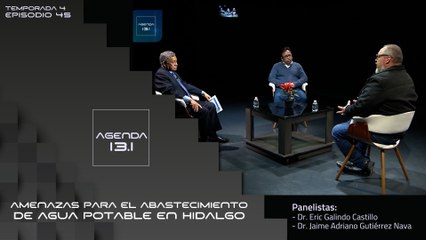 T4 EP.45 - Agenda 13.1 | Amenazas para el abastecimiento de agua potable en Hidalgo