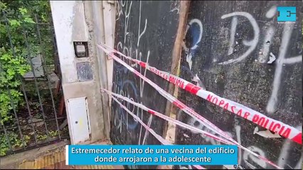 Estremecedor relato de una vecina del edificio donde arrojaron a la adolescente