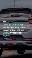 Usine de véhicules : voici le montant que le constructeur chinois Chery investira en Algérie