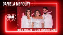 DANIELA MERCURY FAZ SHOW EXCLUSIVO EM HOMENAGEM AOS 30 ANOS DE CARAS