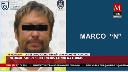 Ulises Lara informa sobre sentencias condenatorias de la Fiscalía de CdMx
