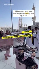 VIRAL! Pakai Koper Listrik Di Tanah Suci, Crazy Rich Aceh Tunai Kritikan