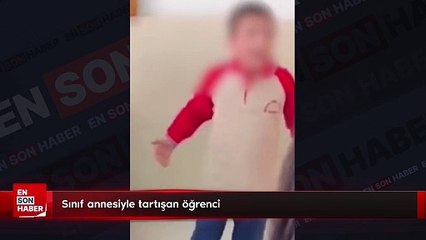 Sınıf annesiyle tartışan öğrenci