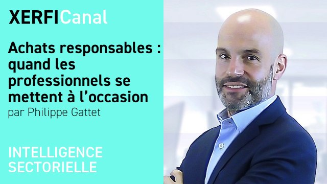 Achats responsables : quand les professionnels se mettent à l’occasion [Philippe Gattet]