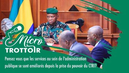 [#LeMicroTrottoir] #Gabon : Pensez vous que les services au sein de l'administration publique se sont amélior