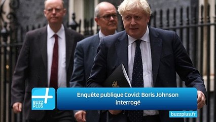 Enquête publique Covid: Boris Johnson interrogé