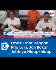 Chat Dengan Pria Lain Suami Membakar istrinya Hidup hidup