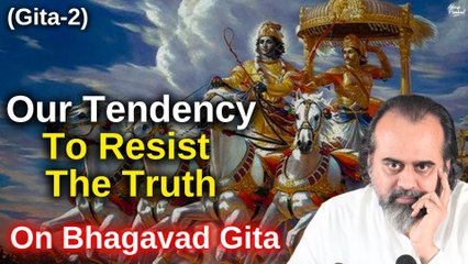 (Gita 2) Our strong tendency to resist the Truth || Acharya Prashant, on Bhagavad Gita (2023)