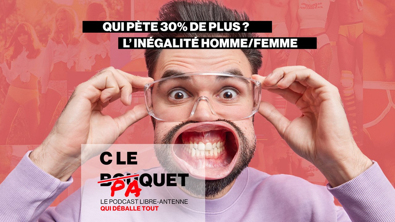 Qui pète 30% de plus ? L'inégalité des sexes - C le Paquet du 23/11/2023