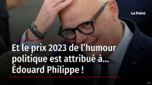 Et le prix 2023 de l’humour politique est attribué à… Édouard Philippe !
