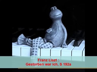 Franz Liszt : Gestorben war ich, S 192a