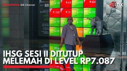 IHSG Sesi II Ditutup Melemah di Level Rp7.087